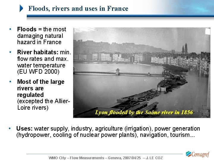Floods, rivers and uses in France • Floods = the most damaging natural hazard Floods, rivers and uses in France • Floods = the most damaging natural hazard