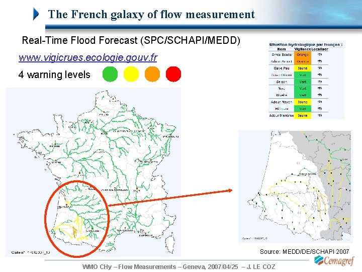 The French galaxy of flow measurement Real-Time Flood Forecast (SPC/SCHAPI/MEDD) www. vigicrues. ecologie. gouv. The French galaxy of flow measurement Real-Time Flood Forecast (SPC/SCHAPI/MEDD) www. vigicrues. ecologie. gouv.
