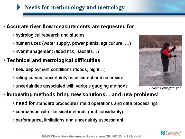 Needs for methodology and metrology • Accurate river flow measurements are requested for • Needs for methodology and metrology • Accurate river flow measurements are requested for •