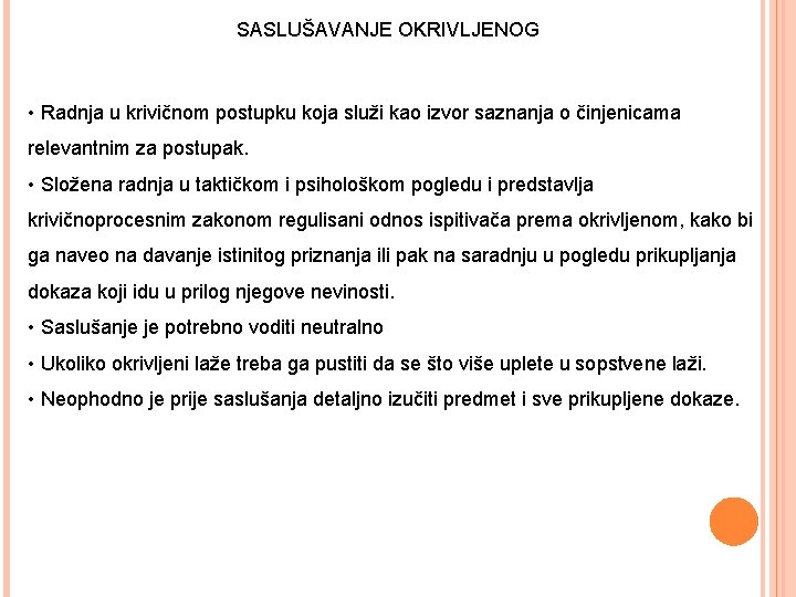 SASLUŠAVANJE OKRIVLJENOG • Radnja u krivičnom postupku koja služi kao izvor saznanja o činjenicama