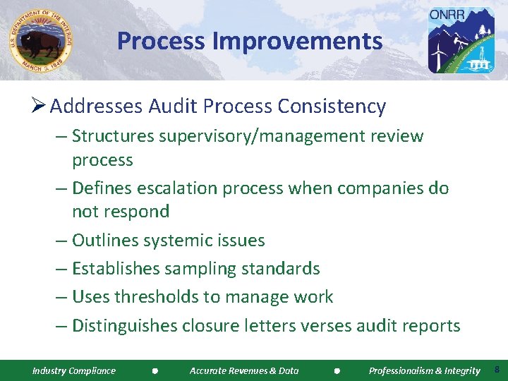 Process Improvements Ø Addresses Audit Process Consistency – Structures supervisory/management review process – Defines