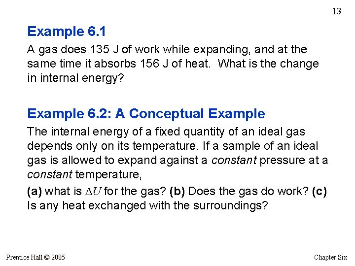 13 Example 6. 1 A gas does 135 J of work while expanding, and