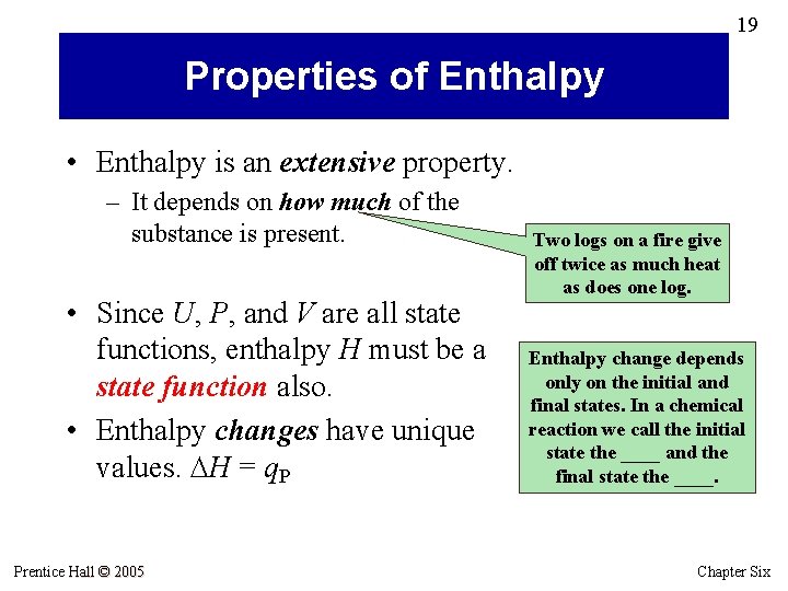 19 Properties of Enthalpy • Enthalpy is an extensive property. – It depends on