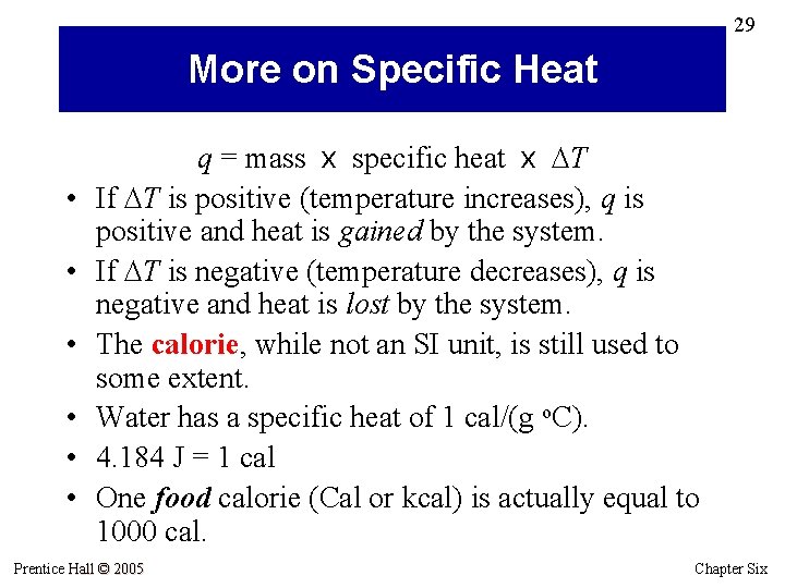 29 More on Specific Heat • • • q = mass x specific heat