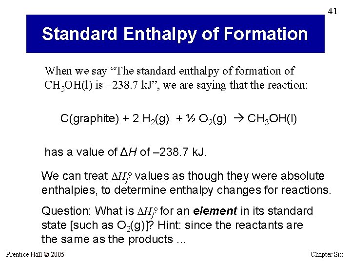 41 Standard Enthalpy of Formation When we say “The standard enthalpy of formation of