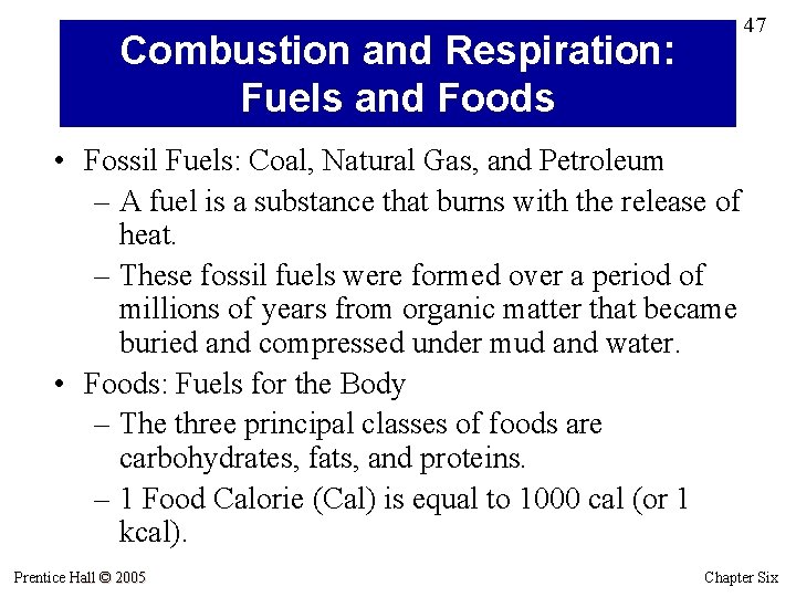 47 Combustion and Respiration: Fuels and Foods • Fossil Fuels: Coal, Natural Gas, and