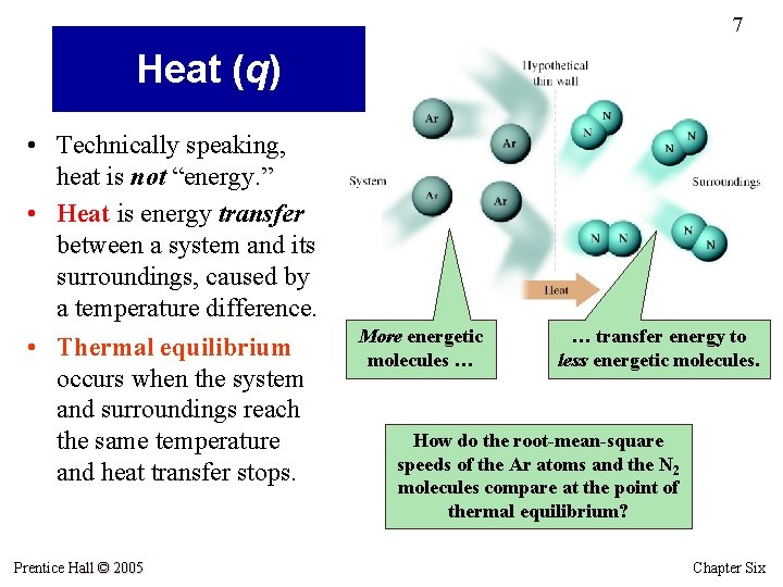 7 Heat (q) • Technically speaking, heat is not “energy. ” • Heat is
