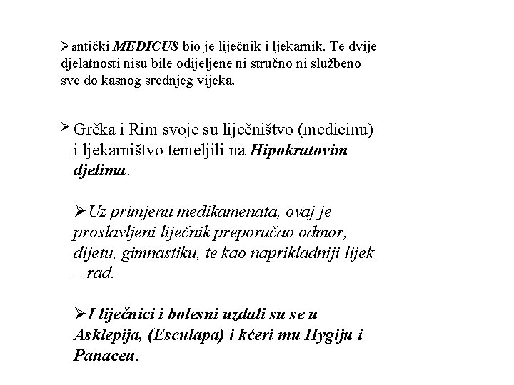Øantički MEDICUS bio je liječnik i ljekarnik. Te dvije djelatnosti nisu bile odijeljene ni Øantički MEDICUS bio je liječnik i ljekarnik. Te dvije djelatnosti nisu bile odijeljene ni