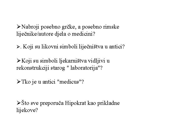 ØNabroji posebno grčke, a posebno rimske liječnike/autore djela o medicini? Ø. Koji su likovni ØNabroji posebno grčke, a posebno rimske liječnike/autore djela o medicini? Ø. Koji su likovni