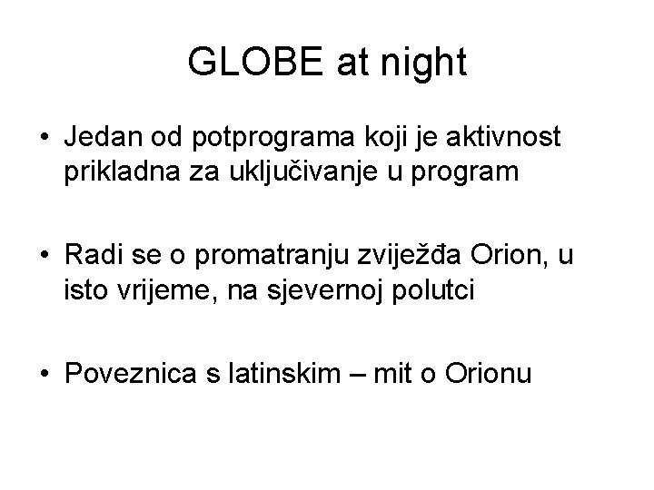 GLOBE at night • Jedan od potprograma koji je aktivnost prikladna za uključivanje u GLOBE at night • Jedan od potprograma koji je aktivnost prikladna za uključivanje u