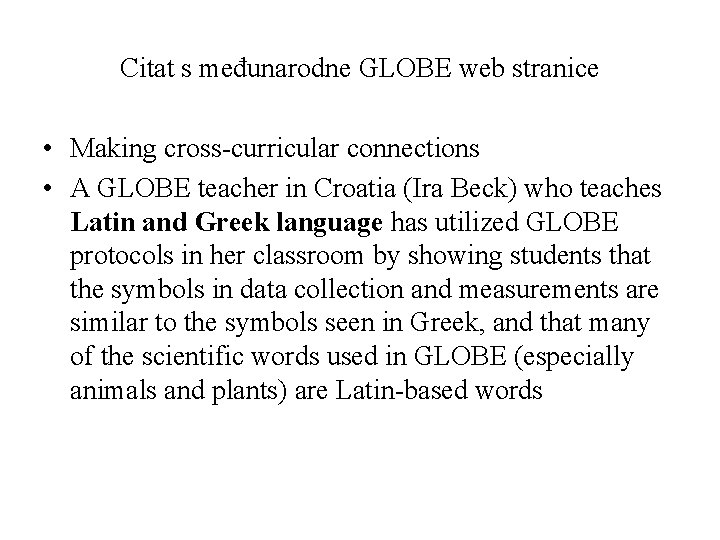 Citat s međunarodne GLOBE web stranice • Making cross-curricular connections • A GLOBE teacher Citat s međunarodne GLOBE web stranice • Making cross-curricular connections • A GLOBE teacher