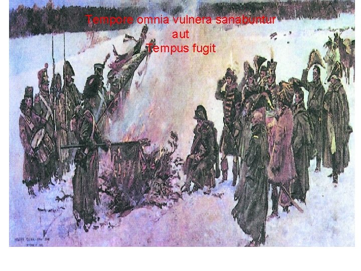Tempore omnia vulnera sanabuntur aut Tempus fugit Tempore omnia vulnera sanabuntur aut Tempus fugit