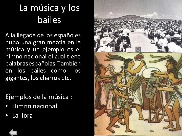 La música y los bailes A la llegada de los españoles hubo una gran La música y los bailes A la llegada de los españoles hubo una gran