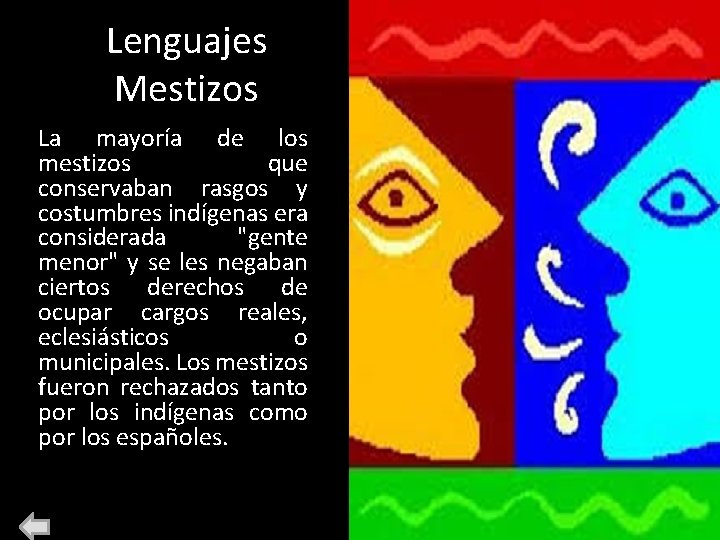 Lenguajes Mestizos La mayoría de los mestizos que conservaban rasgos y costumbres indígenas era Lenguajes Mestizos La mayoría de los mestizos que conservaban rasgos y costumbres indígenas era