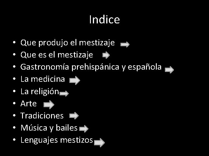 Indice • • • Que produjo el mestizaje Que es el mestizaje Gastronomía prehispánica Indice • • • Que produjo el mestizaje Que es el mestizaje Gastronomía prehispánica