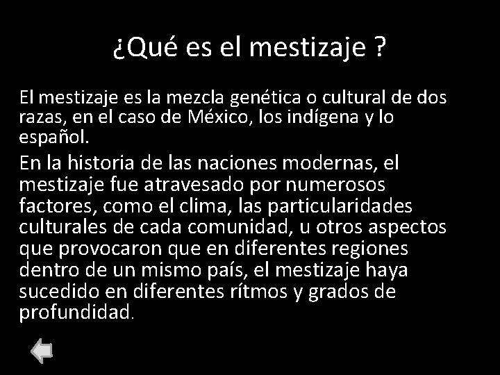 ¿Qué es el mestizaje ? El mestizaje es la mezcla genética o cultural de ¿Qué es el mestizaje ? El mestizaje es la mezcla genética o cultural de