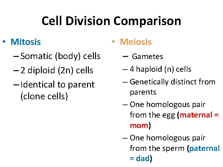 Cell Division Comparison • Mitosis – Somatic (body) cells – 2 diploid (2 n)