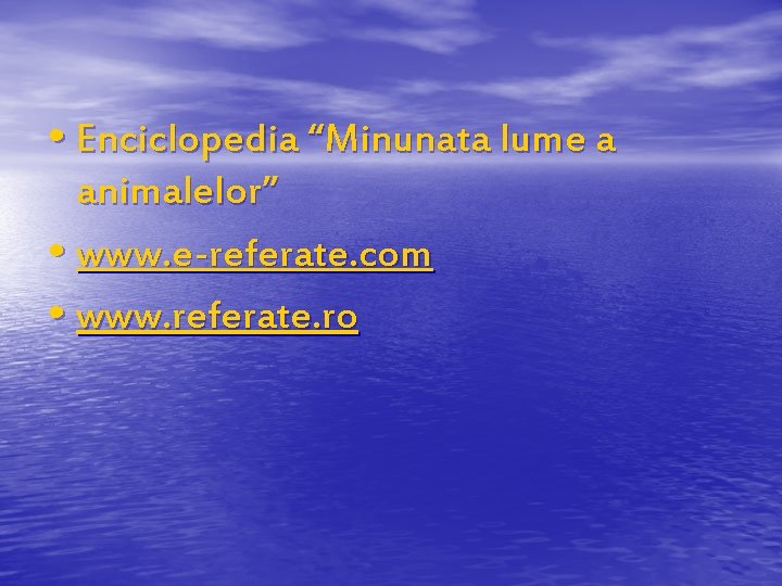  • Enciclopedia “Minunata lume a animalelor” • www. e-referate. com • www. referate.
