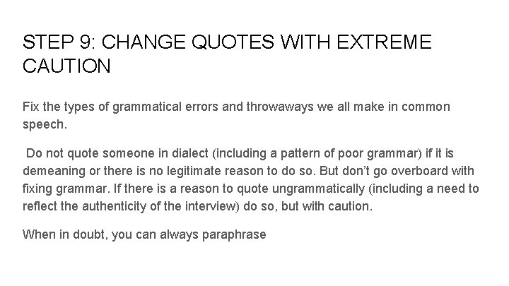 STEP 9: CHANGE QUOTES WITH EXTREME CAUTION Fix the types of grammatical errors and