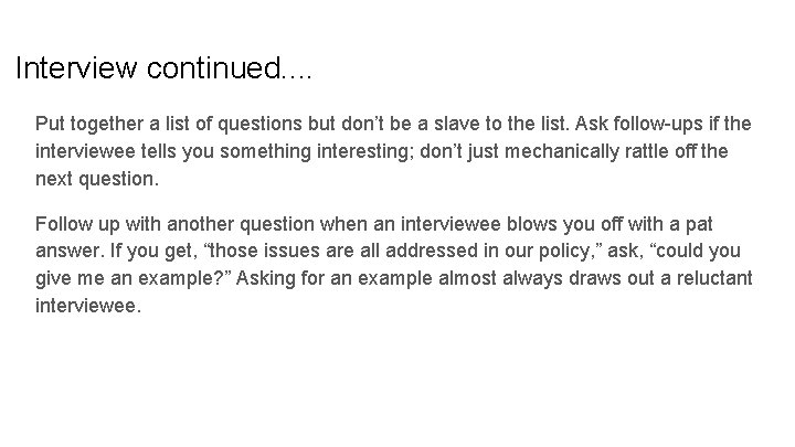 Interview continued. . Put together a list of questions but don’t be a slave