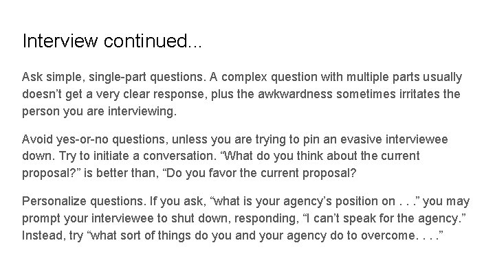 Interview continued. . . Ask simple, single-part questions. A complex question with multiple parts