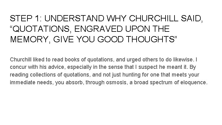 STEP 1: UNDERSTAND WHY CHURCHILL SAID, “QUOTATIONS, ENGRAVED UPON THE MEMORY, GIVE YOU GOOD
