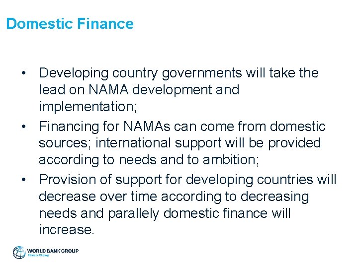 Domestic Finance • Developing country governments will take the lead on NAMA development and
