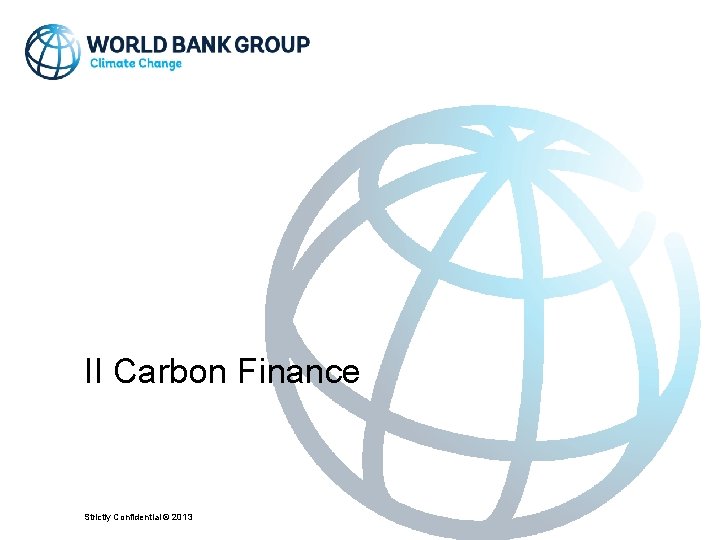 II Carbon Finance Strictly Confidential © 2013 
