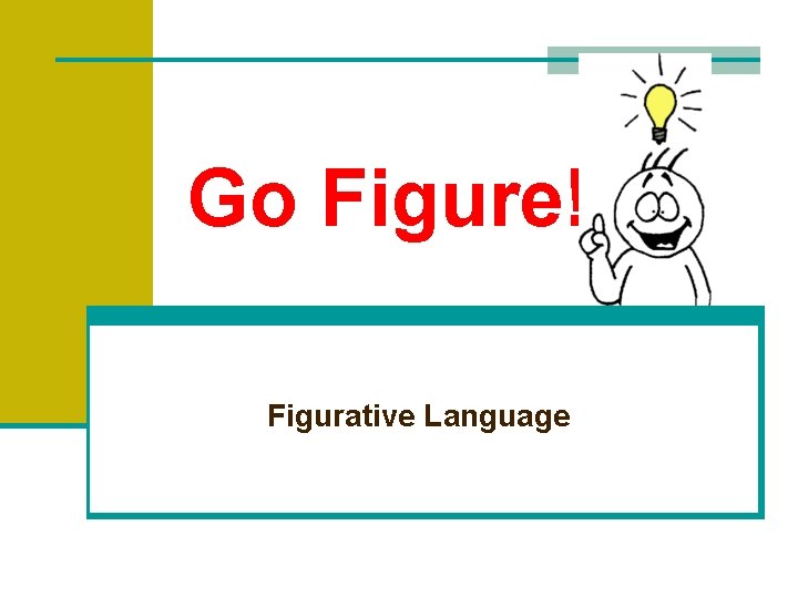 Go Figure! Figurative Language 