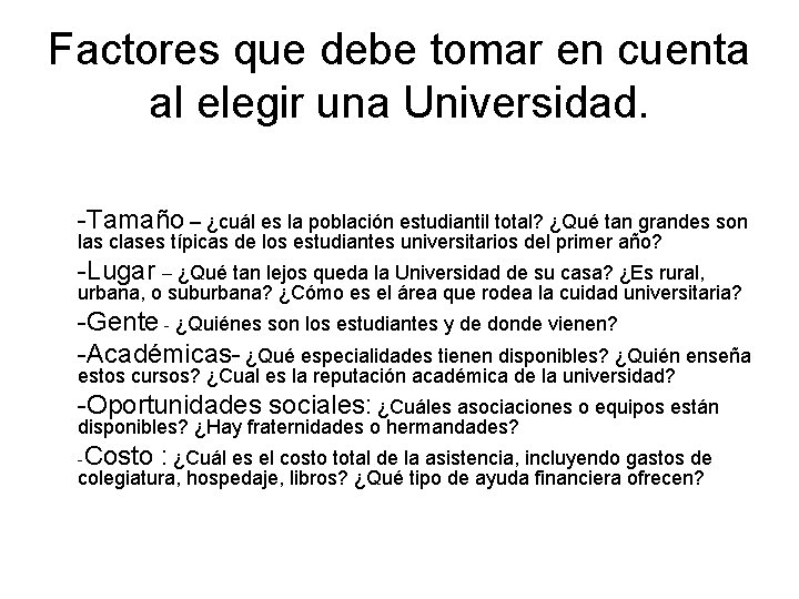 Factores que debe tomar en cuenta al elegir una Universidad. -Tamaño – ¿cuál es