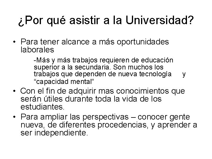 ¿Por qué asistir a la Universidad? • Para tener alcance a más oportunidades laborales