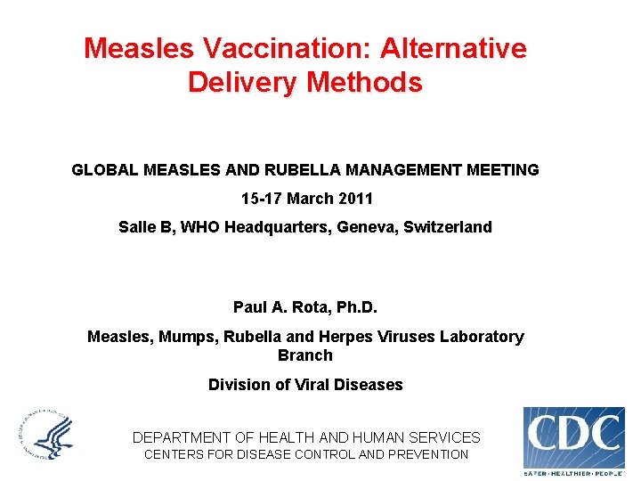 Measles Vaccination: Alternative Delivery Methods GLOBAL MEASLES AND RUBELLA MANAGEMENT MEETING 15 -17 March