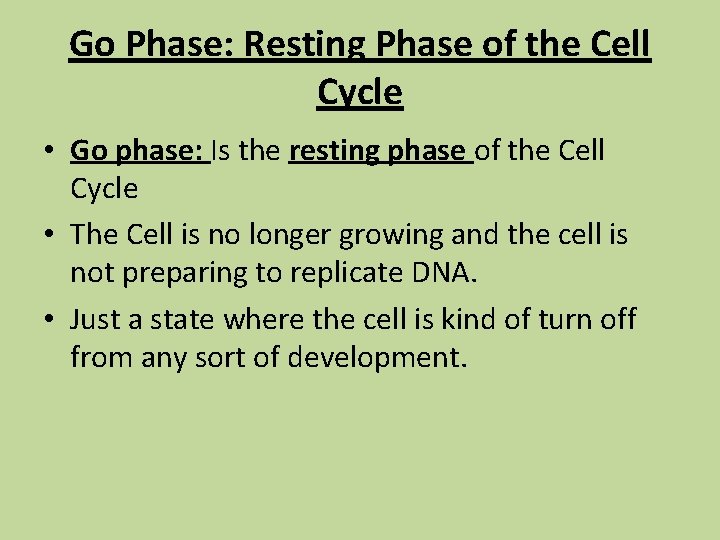 Go Phase: Resting Phase of the Cell Cycle • Go phase: Is the resting