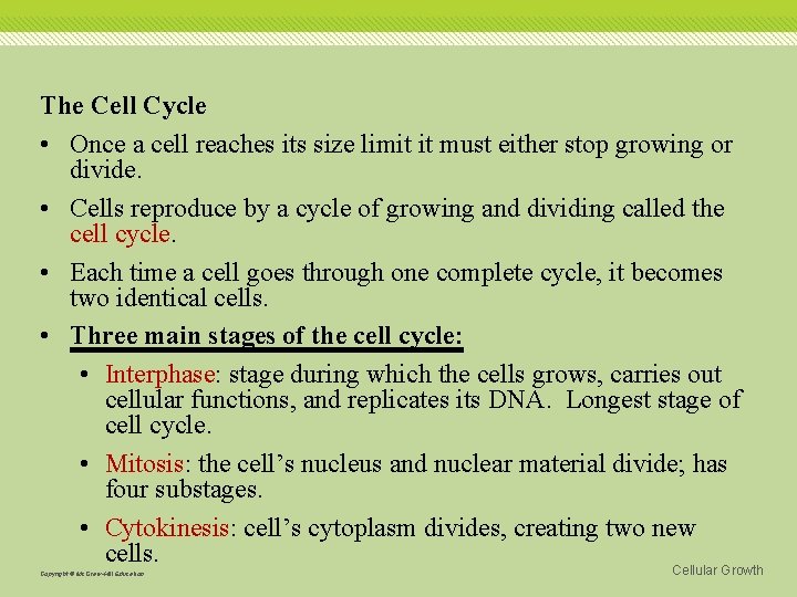 The Cell Cycle • Once a cell reaches its size limit it must either