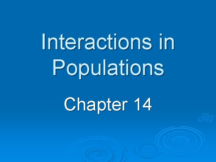 Interactions in Populations Chapter 14 