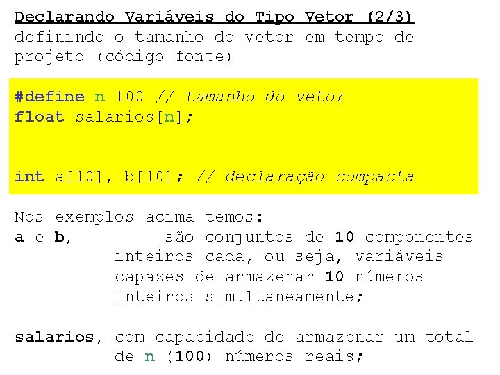 Declarando Variáveis do Tipo Vetor (2/3) definindo o tamanho do vetor em tempo de