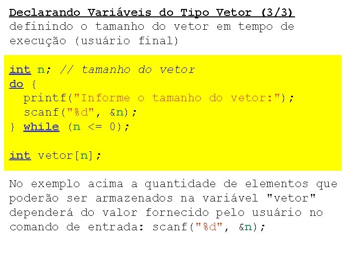 Declarando Variáveis do Tipo Vetor (3/3) definindo o tamanho do vetor em tempo de