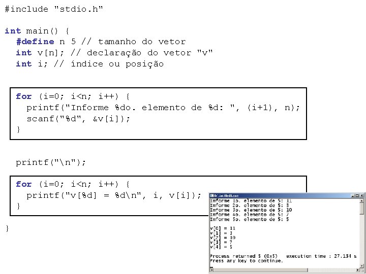 #include "stdio. h" int main() { #define n 5 // tamanho do vetor int