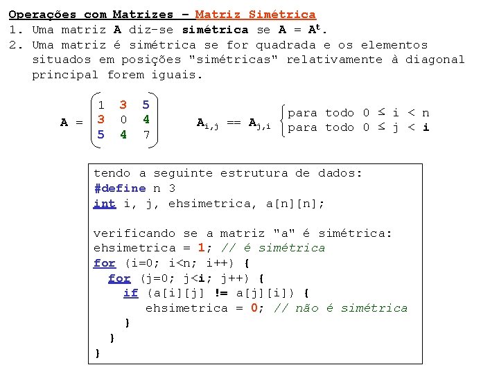 Operações com Matrizes – Matriz Simétrica 1. Uma matriz A diz-se simétrica se A