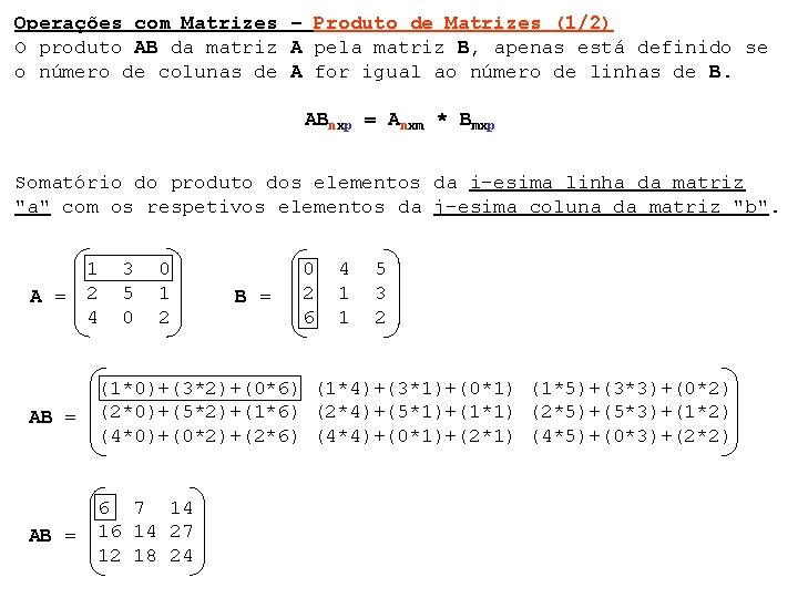 Operações com Matrizes – Produto de Matrizes (1/2) O produto AB da matriz A