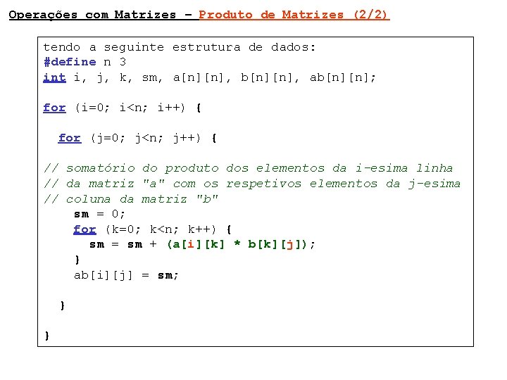 Operações com Matrizes – Produto de Matrizes (2/2) tendo a seguinte estrutura de dados: