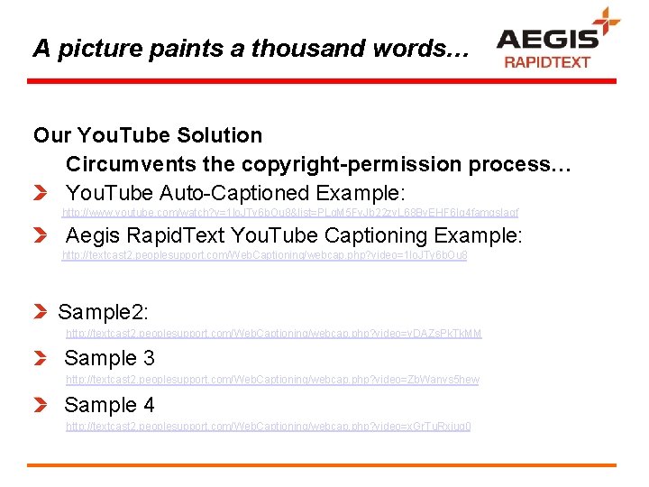 A picture paints a thousand words… Our You. Tube Solution Circumvents the copyright-permission process…