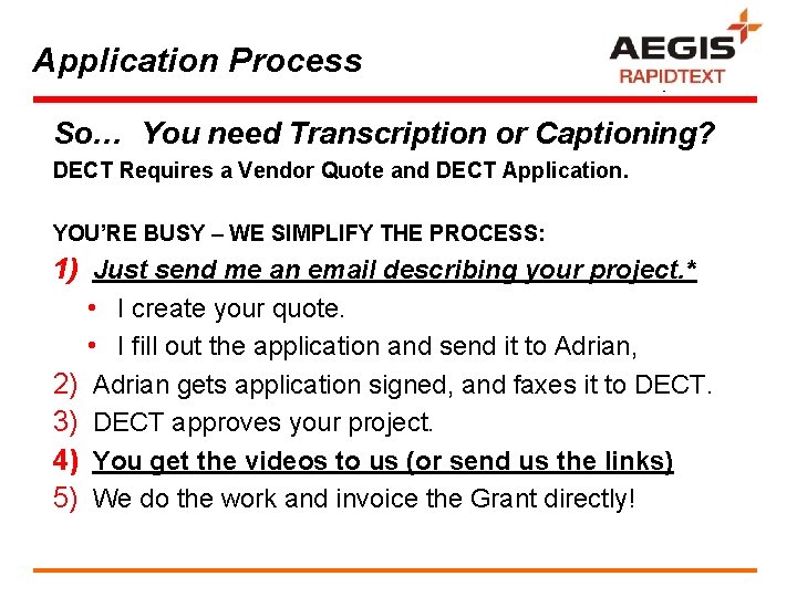 Application Process Rapid. Text So… You need Transcription or Captioning? DECT Requires a Vendor
