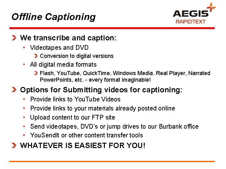 Offline Captioning We transcribe and caption: • Videotapes and DVD Conversion to digital versions