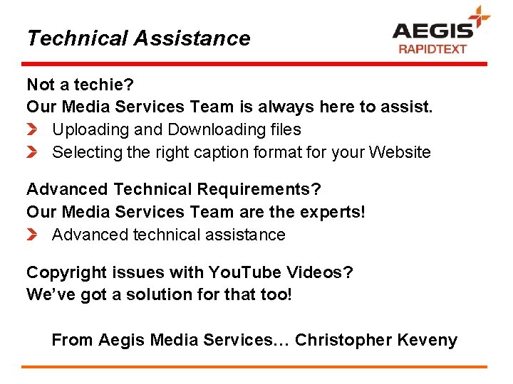 Technical Assistance Not a techie? Our Media Services Team is always here to assist.