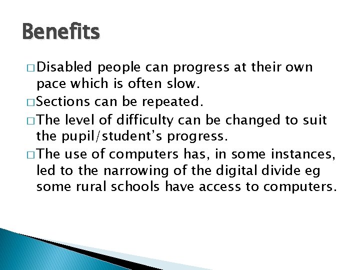 Benefits � Disabled people can progress at their own pace which is often slow.