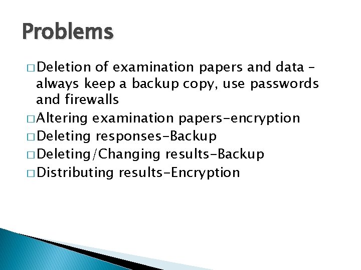 Problems � Deletion of examination papers and data – always keep a backup copy,