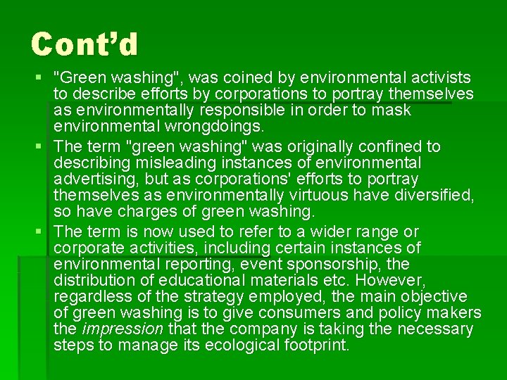Cont’d § "Green washing", was coined by environmental activists to describe efforts by corporations