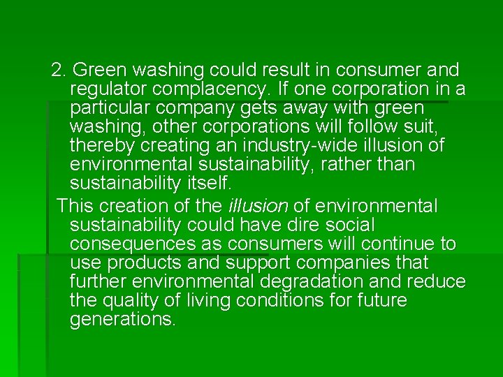 2. Green washing could result in consumer and regulator complacency. If one corporation in