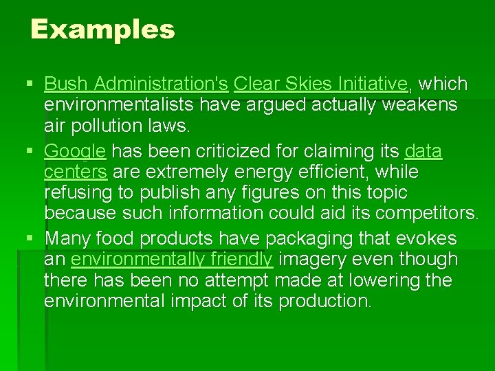Examples § Bush Administration's Clear Skies Initiative, which environmentalists have argued actually weakens air